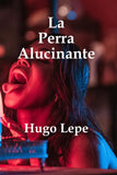 La Perra Alucinante (eBook)